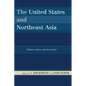 United States and Northeast Asia: Debates, Issues, and New Order - Paperback