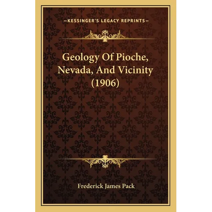 Geology Of Pioche, Nevada, And Vicinity (1906) - Paperback