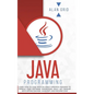 Java Programming: Learn How to Code With an Object-Oriented Program to Improve Your Software Engineering Skills. Get Familiar with Virtu - Hardcover