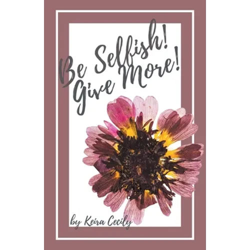 Be Selfish! Give More! - Paperback