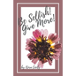 Be Selfish! Give More! - Paperback