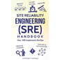 Site Reliability Engineering (SRE) Handbook: How SRE implements DevOps - Paperback