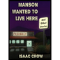 Manson Wanted to Live Here - Paperback