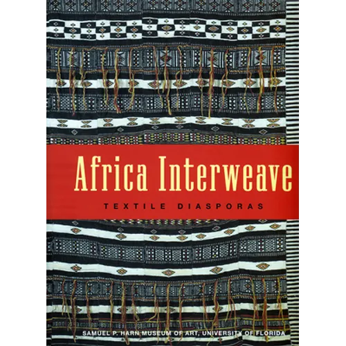 Africa Interweave: Textile Diasporas - Paperback