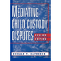 Mediating Child Custody Disputes: A Strategic Approach - Paperback