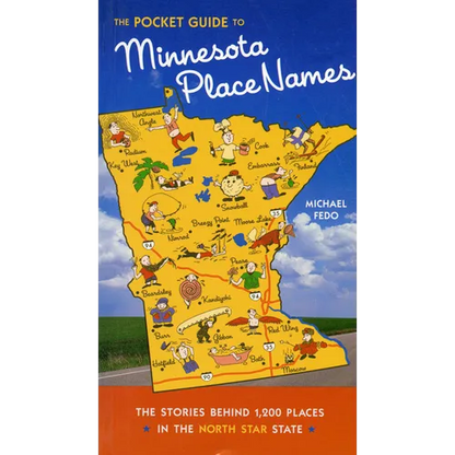 The Pocket Guide to Minnesota Place Names: The Stories Behind 1,200 Places in the North Star State - Paperback