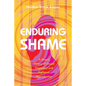 Enduring Shame: A Recent History of Unwed Pregnancy and Righteous Reproduction - Paperback
