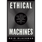 Ethical Machines: Your Concise Guide to Totally Unbiased, Transparent, and Respectful AI - Hardcover