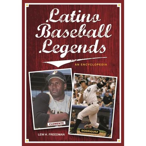 Latino Baseball Legends: An Encyclopedia - Hardcover