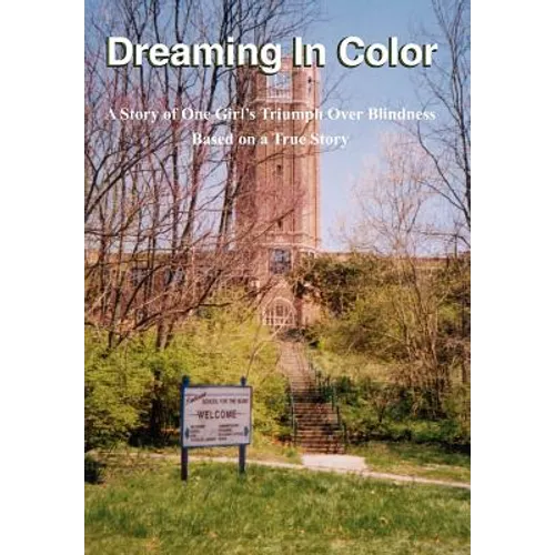 Dreaming In Color: A Story of One Girl's Triumph Over Blindness - Hardcover