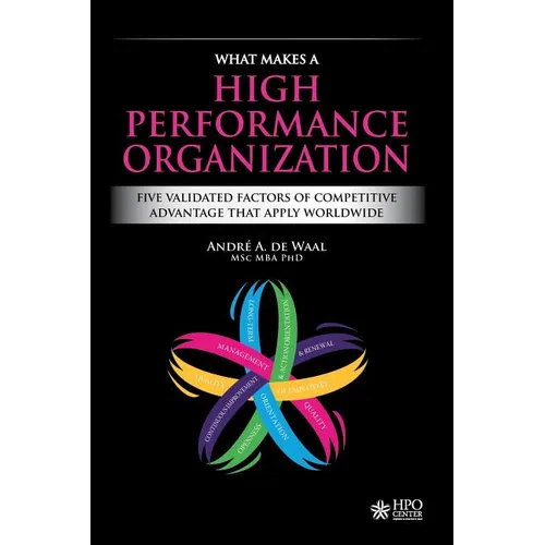 What Makes a High Performance Organization: Five Validated Factors of Competitive Advantage that Apply Worldwide - Paperback
