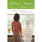 Siblings in Adoption and Foster Care: Traumatic Separations and Honored Connections - Hardcover