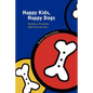 Happy Kids, Happy Dogs - Paperback