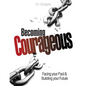 Becoming Courageous: Facing your Past & Building your Future - Paperback
