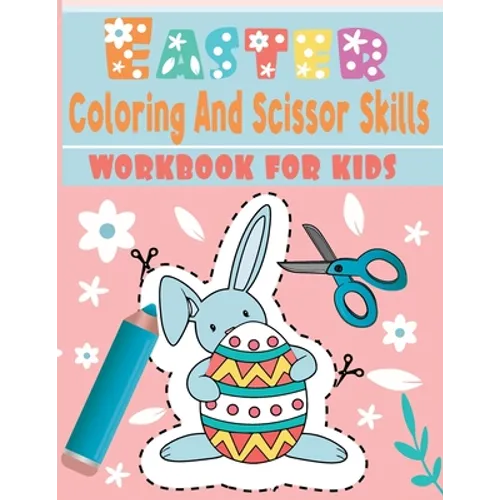 Easter coloring and scissor skills workbook for kids: A Fun Cutting Practice Activity Book for Toddlers and Kids ages 3-5... 112 page of fun Easter.. - Paperback