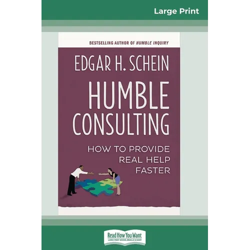 Humble Consulting: How to Provide Real Help Faster (16pt Large Print Edition) - Paperback