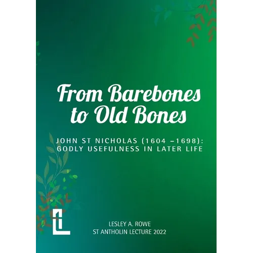 From Barebones to Old Bones. John St Nicholas (1604-1698): Godly Usefulness in Later Life - Paperback