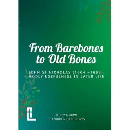 From Barebones to Old Bones. John St Nicholas (1604-1698): Godly Usefulness in Later Life - Paperback