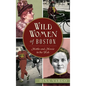 Wild Women of Boston: Mettle and Moxie in the Hub - Hardcover