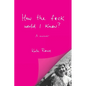 How the f*ck would I know? A memoir - Paperback