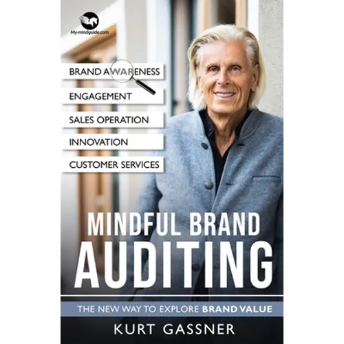 Mindful Brand Auditing: The New Way to Explore Brand Value - Paperback