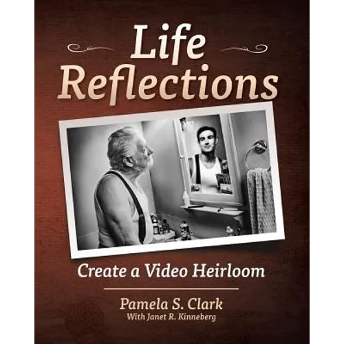 Life Reflections: Create a Video Heirloom - Paperback