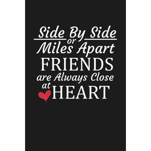 Side By Side Or Miles Apart Friends Are Always Close At Heart: Long Distance Friendship Gifts - Paperback