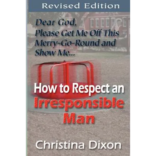How to Respect an Irresponsible Man - REVISED EDITION - Paperback