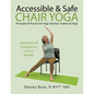Accessible & Safe Chair Yoga Principles & Practice for Yoga Teachers, Trainers & Yogis: Awareness & Compassion in Every Breath - Paperback
