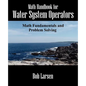 Math Handbook for Water System Operators: Math Fundamentals and Problem Solving - Paperback