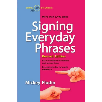 Signing Everyday Phrases: More Than 3,400 Signs, Revised Edition - Paperback