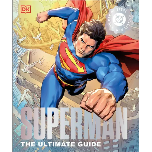Superman the Ultimate Guide the Man of Steel New Edition - Hardcover