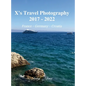 X's Travel Photography 2017 - 2022: France, Germany, and Croatia - Hardcover
