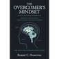 The Overcomer's Mindset: Defeating the Five Fatal Spiritual Flaws That Cause Failure - Paperback