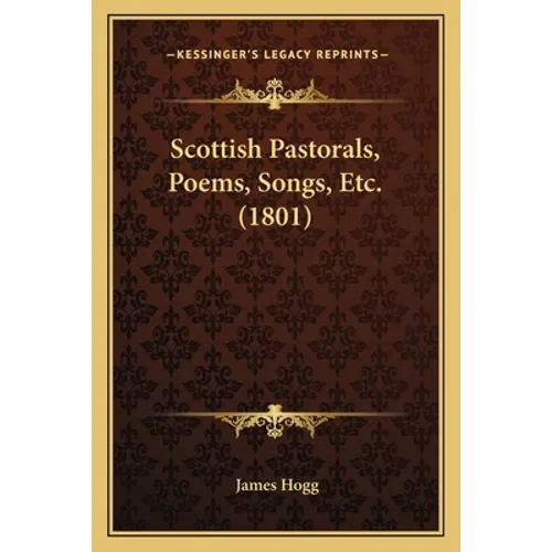 Scottish Pastorals, Poems, Songs, Etc. (1801) - Paperback