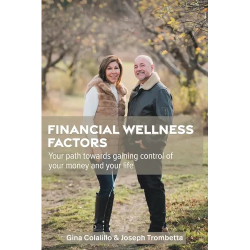 Financial Wellness Factors: Your Path Towards Gaining Control of Your Money and Your Life - Paperback