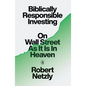 Biblically Responsible Investing: On Wall Street as It Is in Heaven - Hardcover