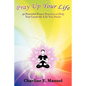 Pray Up Your Life: 50 Powerful Prayer Practices to Help You Create the Life That You Desire - Paperback
