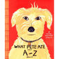 What Pete Ate from A to Z - Hardcover