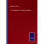 A Journal kept in Turkey and Greece - Paperback