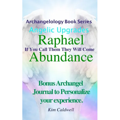 Archangelology, Raphael Abundance: If You Call Them They Will Come - Paperback