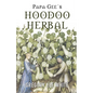 Papa Gee's Hoodoo Herbal: The Magic of Herbs, Roots, and Minerals in the Hoodoo Tradition - Paperback
