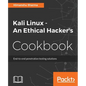 Kali Linux An Ethical Hacker's Cookbook: End-to-end penetration testing solutions - Paperback