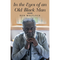 In the Eyes of an Old Black Man - Paperback