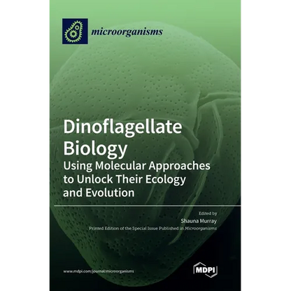 Dinoflagellate Biology: Using Molecular Approaches to Unlock Their Ecology and Evolution - Hardcover