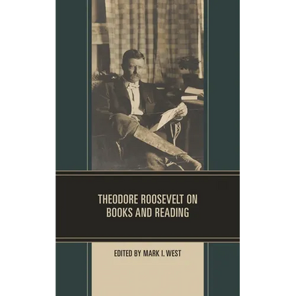 Theodore Roosevelt on Books and Reading - Hardcover