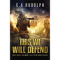 This We Will Defend: Book Two of the What's Left of My World Series - Paperback