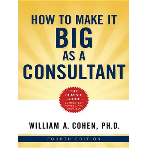 The How to Make It Big as a Consultant - Paperback