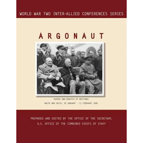 Argonaut: Malta and Yalta, 20 January-11 February 1945 (World War II Inter-Allied Conferences series) - Paperback