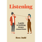 Listening: A Guide to Building Deeper Connections - Paperback